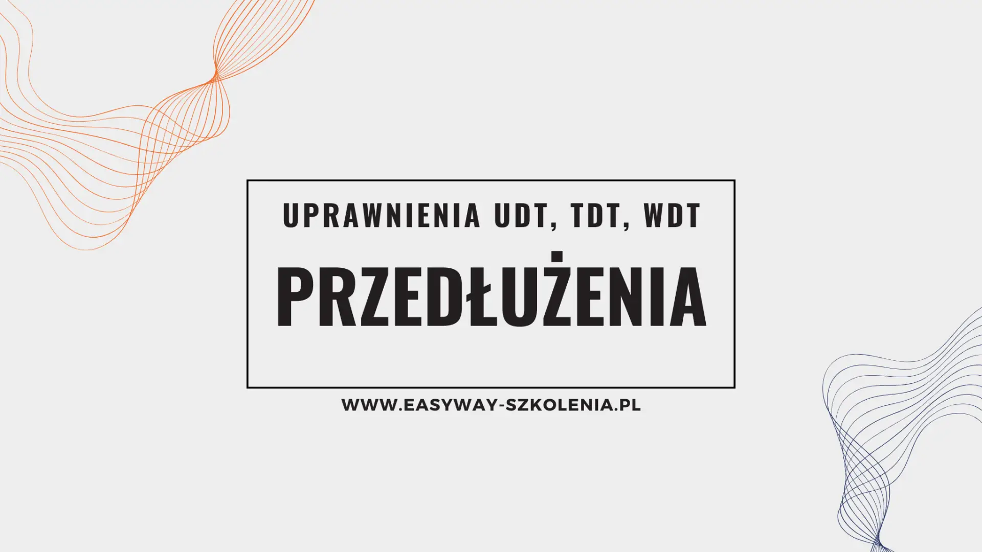 przedłużenia uprawnień udt - EASYWAY szkolenia